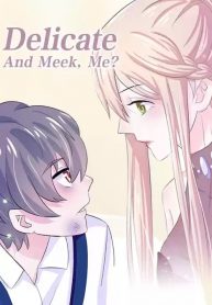 Delicate and Meek, Me