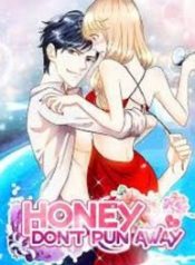 Honey, don’t run away