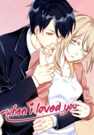 When I loved you