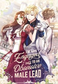 I’m Engaged to an Obsessive Male Lead