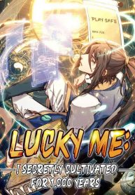 Lucky Me: I Secretly Cultivated for 1,000 Years
