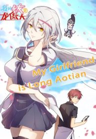My girlfriend is Long Aotian